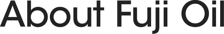About Fuji Oil Group
